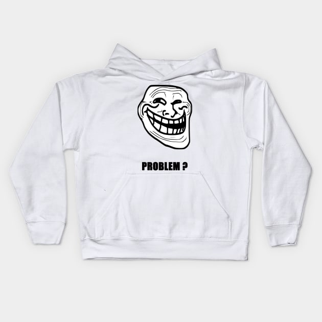 Problem ? (Black Text) Kids Hoodie by rubernek